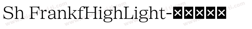 Sh FrankfHighLight字体转换